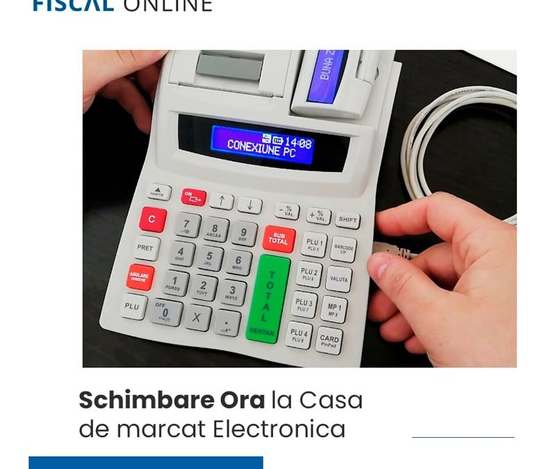 Schimbare Ora Casa de marcat Electronica fiscal online minim service