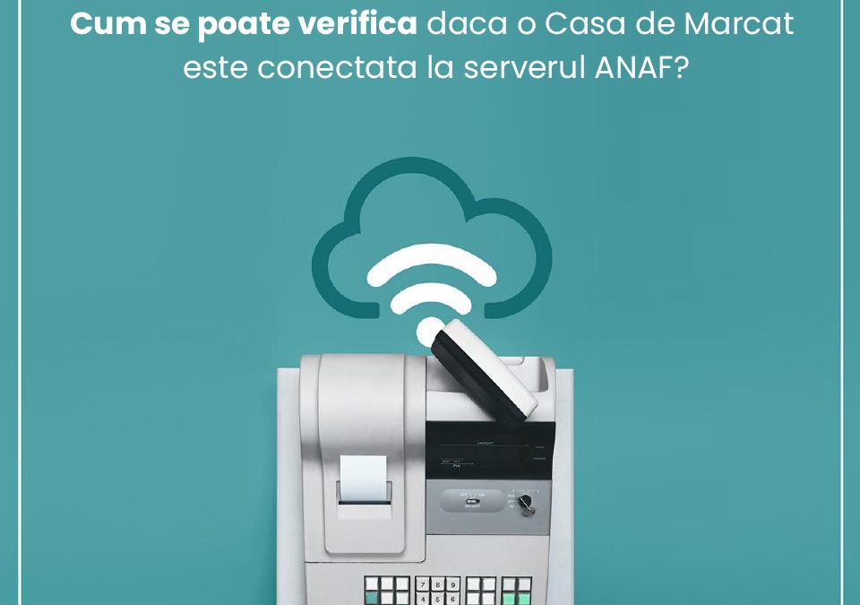 Cum verific daca o casa de marcat este conectata la server ANAF fiscal online