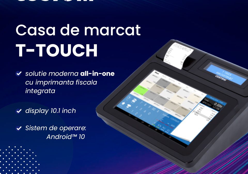 Casa de marcat Custom T-Touch – solutie moderna all-in-one fiscal online